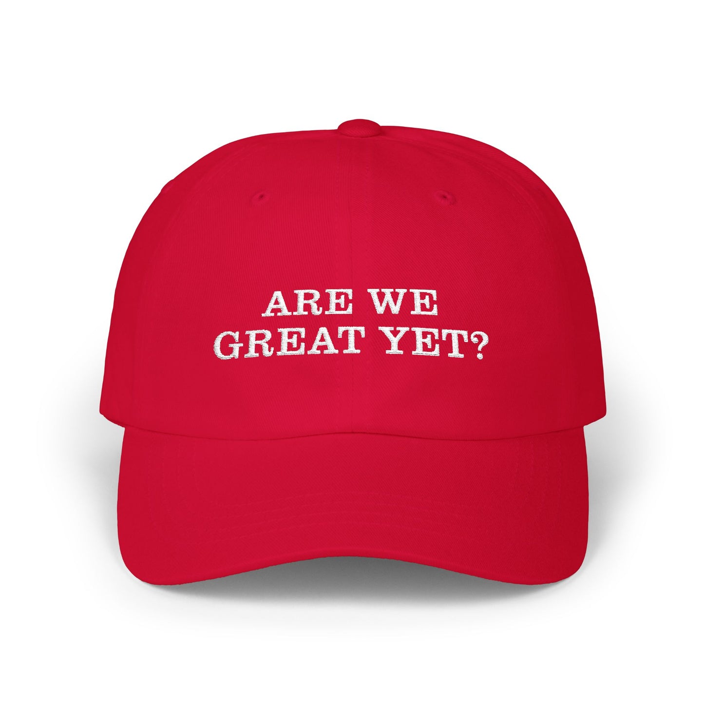 "Are We Great Yet" Classic Cap - Casual Unisex everyBaseball Hat, Weekend Outings, Gifts, Trendy Cap for Any Occasion