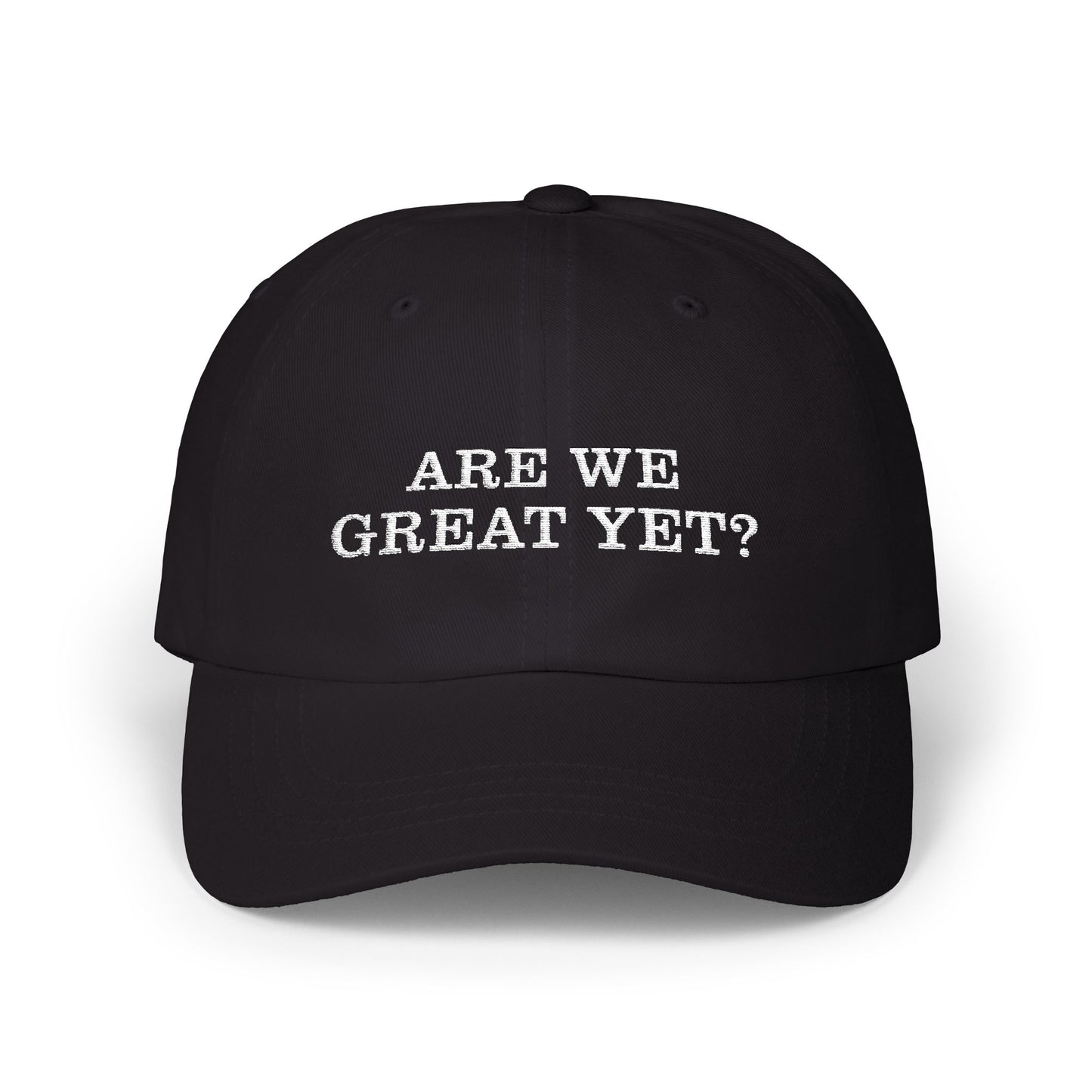 "Are We Great Yet" Classic Cap - Casual Unisex everyBaseball Hat, Weekend Outings, Gifts, Trendy Cap for Any Occasion
