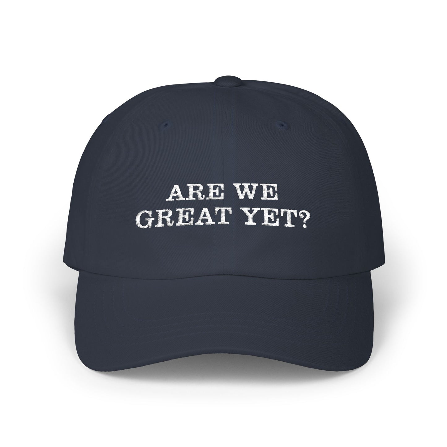 "Are We Great Yet" Classic Cap - Casual Unisex everyBaseball Hat, Weekend Outings, Gifts, Trendy Cap for Any Occasion
